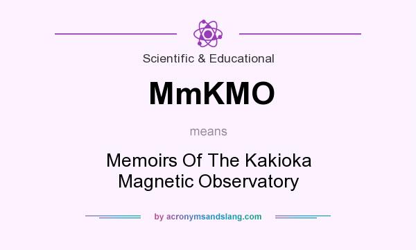 What does MmKMO mean? It stands for Memoirs Of The Kakioka Magnetic Observatory