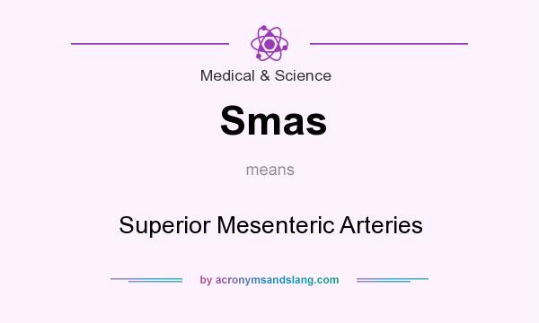 What does Smas mean? It stands for Superior Mesenteric Arteries