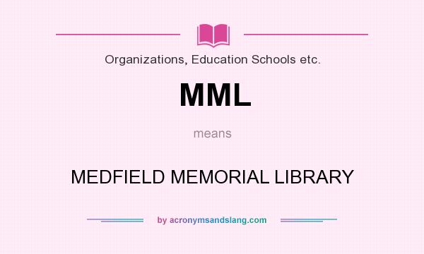 What does MML mean? It stands for MEDFIELD MEMORIAL LIBRARY