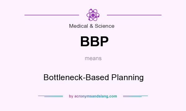 What does BBP mean? It stands for Bottleneck-Based Planning