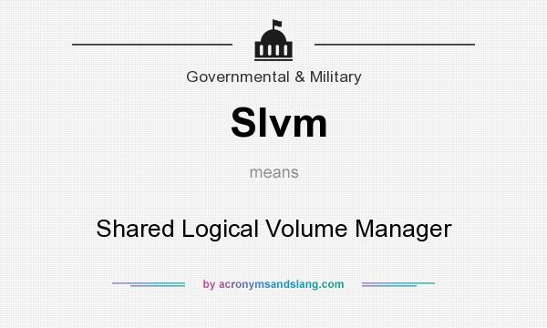 What does Slvm mean? It stands for Shared Logical Volume Manager