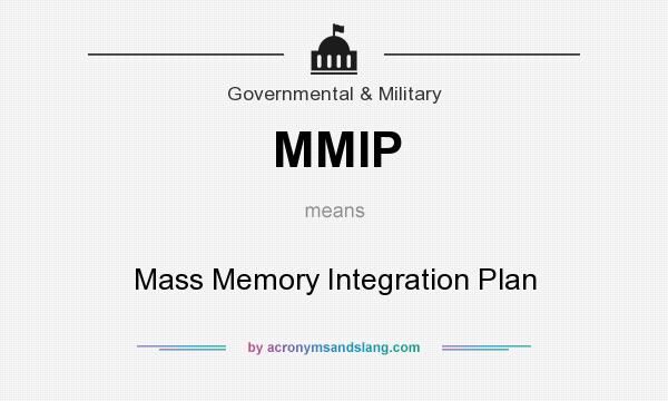What does MMIP mean? It stands for Mass Memory Integration Plan