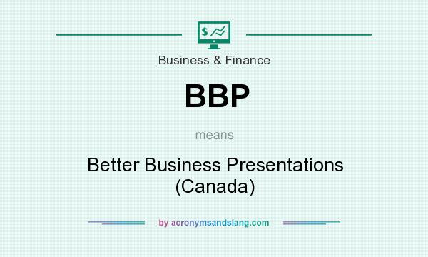 What does BBP mean? It stands for Better Business Presentations (Canada)