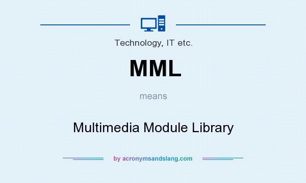 What does MML mean? It stands for Multimedia Module Library