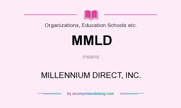 What does MMLD mean? It stands for MILLENNIUM DIRECT, INC.