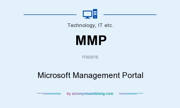 What does MMP mean? It stands for Microsoft Management Portal