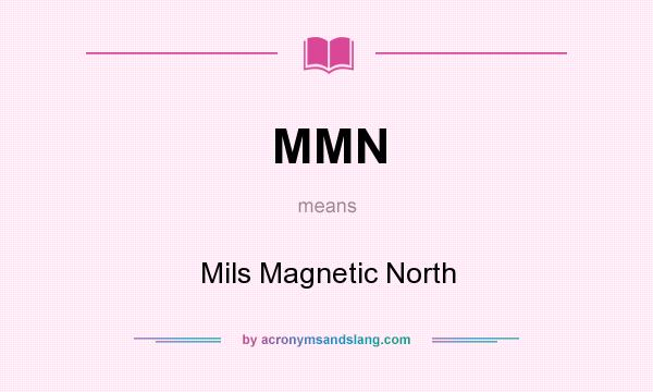 What does MMN mean? It stands for Mils Magnetic North