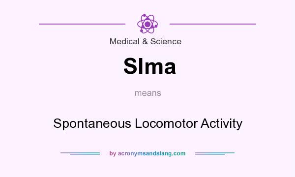 What does Slma mean? It stands for Spontaneous Locomotor Activity