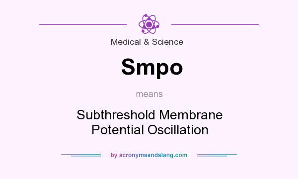 What does Smpo mean? It stands for Subthreshold Membrane Potential Oscillation
