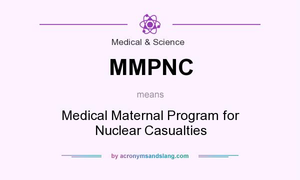 What does MMPNC mean? It stands for Medical Maternal Program for Nuclear Casualties