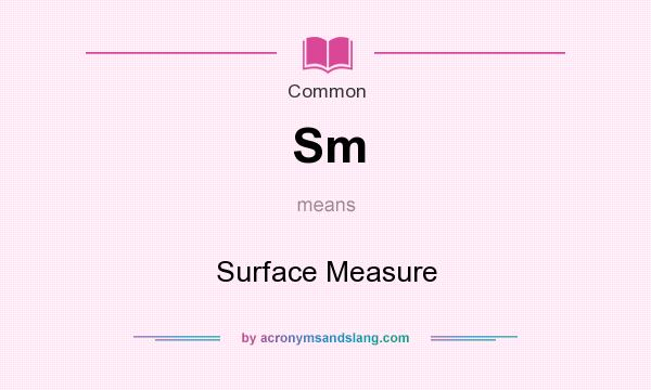 What does Sm mean? It stands for Surface Measure