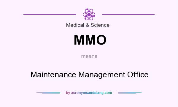What does MMO mean? It stands for Maintenance Management Office