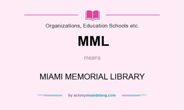 What does MML mean? It stands for MIAMI MEMORIAL LIBRARY