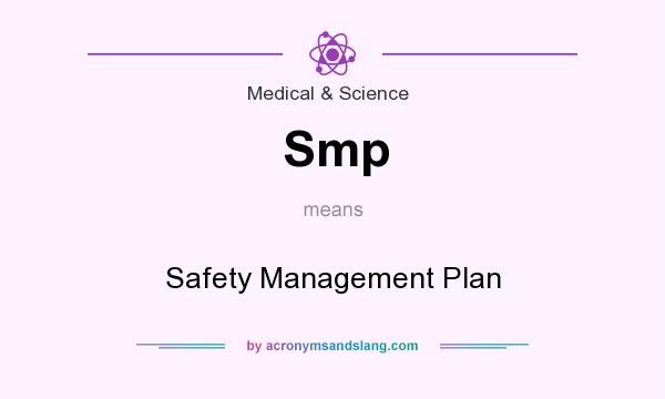 What does Smp mean? It stands for Safety Management Plan