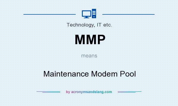 What does MMP mean? It stands for Maintenance Modem Pool