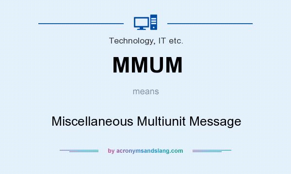 What does MMUM mean? It stands for Miscellaneous Multiunit Message