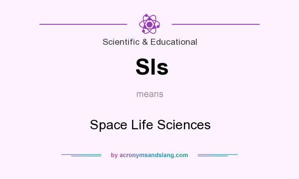 What does Sls mean? It stands for Space Life Sciences