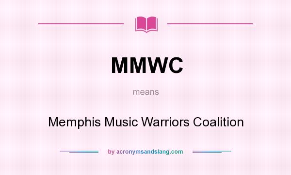What does MMWC mean? It stands for Memphis Music Warriors Coalition