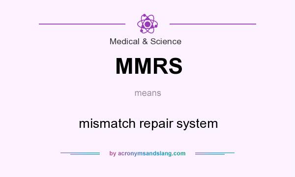 What does MMRS mean? It stands for mismatch repair system