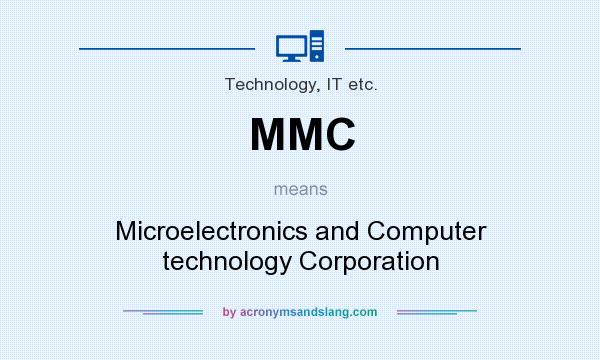 What does MMC mean? It stands for Microelectronics and Computer technology Corporation