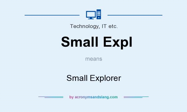 What does Small Expl mean? It stands for Small Explorer