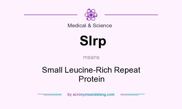 What does Slrp mean? It stands for Small Leucine-Rich Repeat Protein
