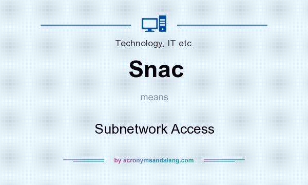 What does Snac mean? It stands for Subnetwork Access