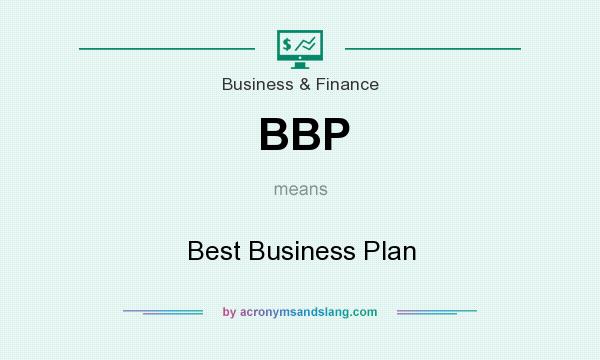 What does BBP mean? It stands for Best Business Plan