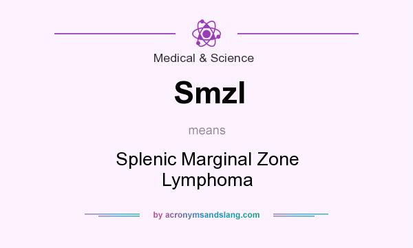 What does Smzl mean? It stands for Splenic Marginal Zone Lymphoma