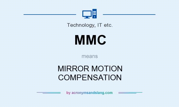 What does MMC mean? It stands for MIRROR MOTION COMPENSATION