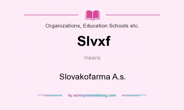 What does Slvxf mean? It stands for Slovakofarma A.s.