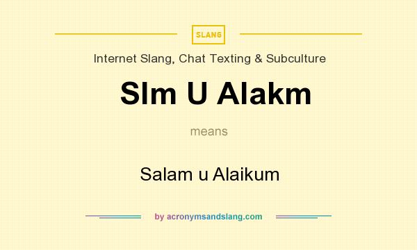 What does Slm U Alakm mean? It stands for Salam u Alaikum
