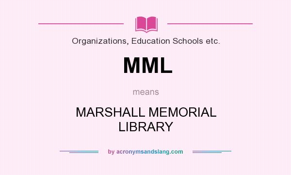 What does MML mean? It stands for MARSHALL MEMORIAL LIBRARY
