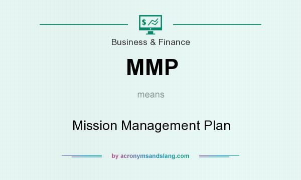 What does MMP mean? It stands for Mission Management Plan