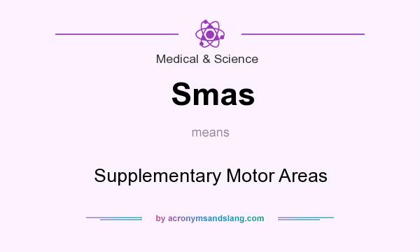 What does Smas mean? It stands for Supplementary Motor Areas