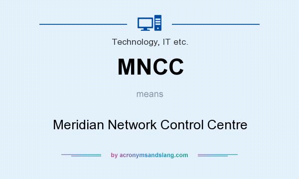 What does MNCC mean? It stands for Meridian Network Control Centre