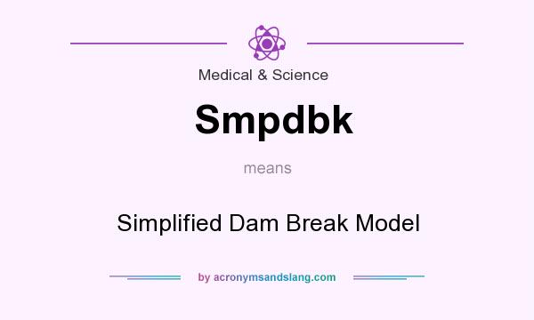 What does Smpdbk mean? It stands for Simplified Dam Break Model