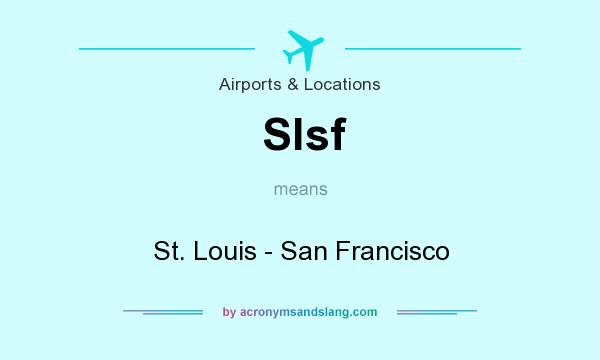 What does Slsf mean? It stands for St. Louis - San Francisco
