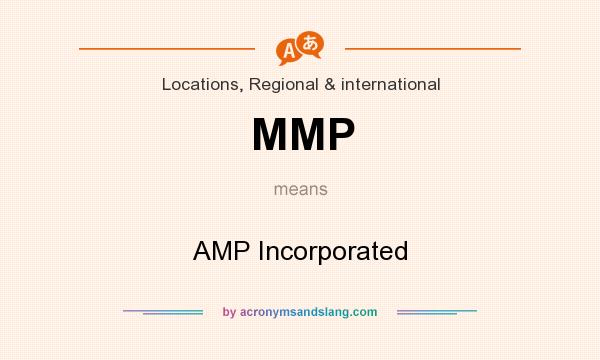 What does MMP mean? It stands for AMP Incorporated