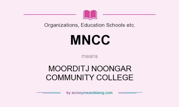 What does MNCC mean? It stands for MOORDITJ NOONGAR COMMUNITY COLLEGE