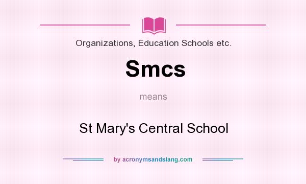 What does Smcs mean? It stands for St Mary`s Central School