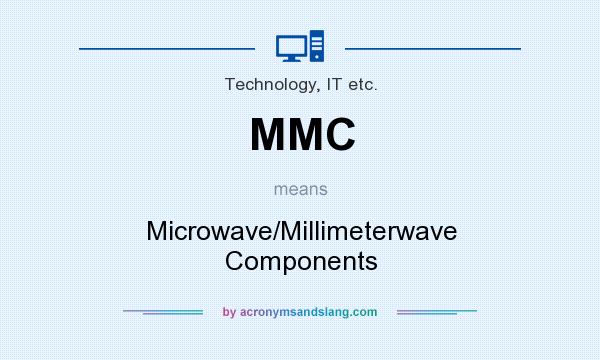 What does MMC mean? It stands for Microwave/Millimeterwave Components