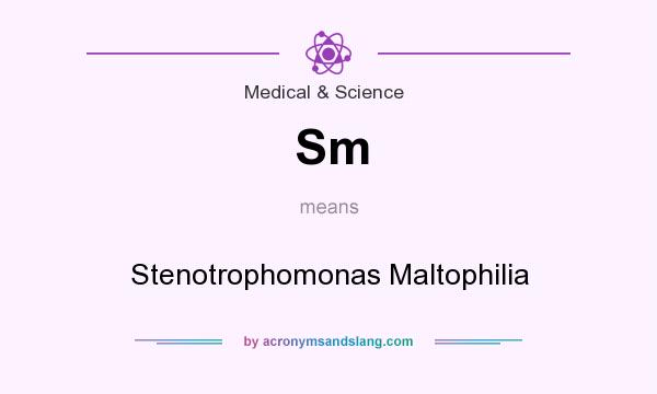 What does Sm mean? It stands for Stenotrophomonas Maltophilia