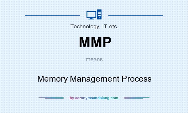 What does MMP mean? It stands for Memory Management Process