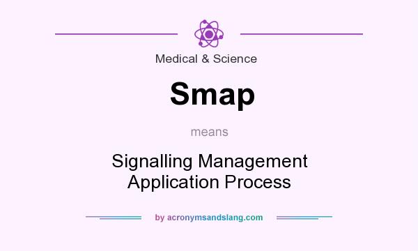 What does Smap mean? It stands for Signalling Management Application Process