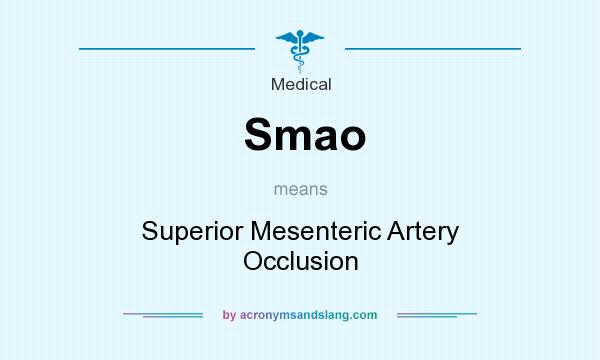 What does Smao mean? It stands for Superior Mesenteric Artery Occlusion
