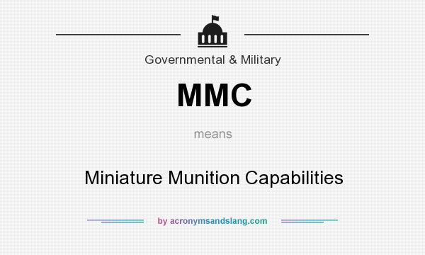 What does MMC mean? It stands for Miniature Munition Capabilities