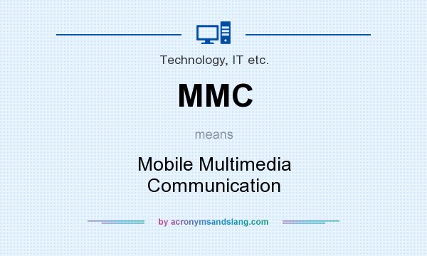 What does MMC mean? It stands for Mobile Multimedia Communication