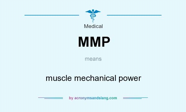 What does MMP mean? It stands for muscle mechanical power