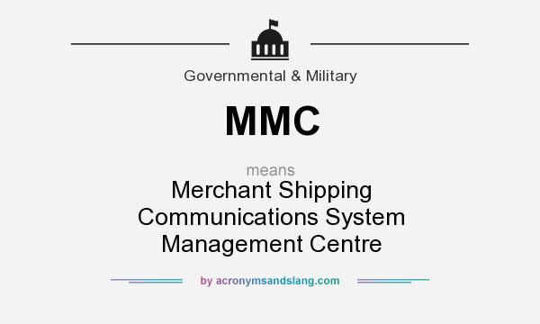 What does MMC mean? It stands for Merchant Shipping Communications System Management Centre